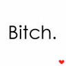 Bitch.